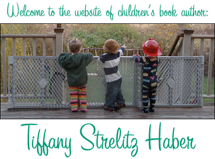 Welcome to the website of childrens book author Tiffany Strelitz Haber